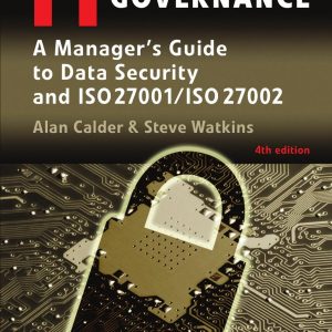 IT Governance: An International Guide to Data Security and ISO 27001/ISO 27002